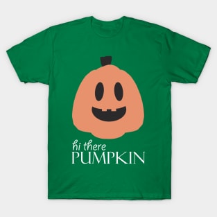 Hi There Pumpkin 2 T-Shirt